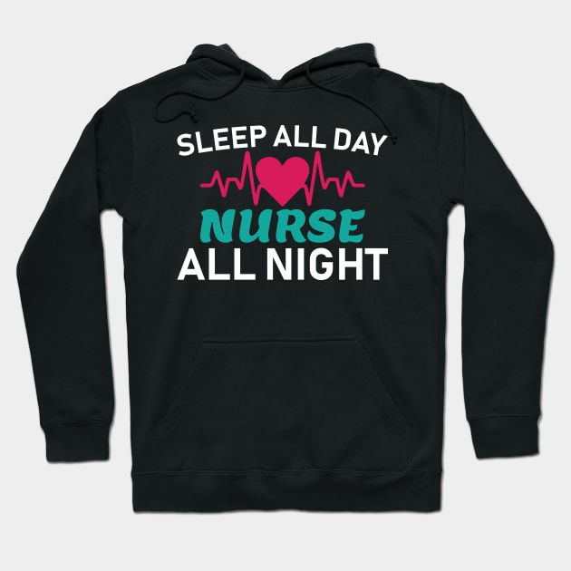 Sleep All Day Nurse All Night Nursing Gift Hoodie by TheLostLatticework